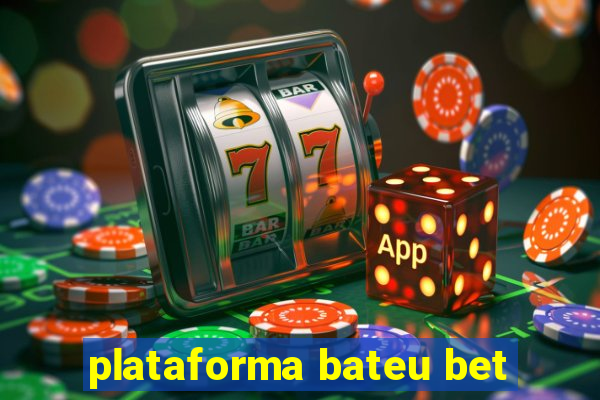 plataforma bateu bet